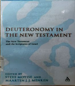 DEUTERONOMY IN THE NEW TESTAMENT